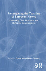 Re-imagining the Teaching of European History: Promoting Civic Education and Historical Consciousness book cover