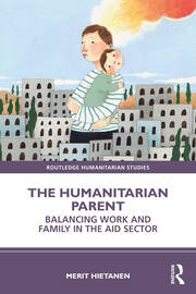 The Humanitarian Parent: Balancing Work and Family in the Aid Sector book cover