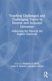 Teaching Challenged and Challenging Topics in Diverse and Inclusive Literature: Addressing the Taboo in the English Classroom book cover