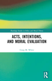Acts, Intentions, and Moral Evaluation book cover
