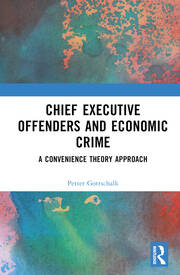 Chief Executive Offenders and Economic Crime: A Convenience Theory Approach book cover