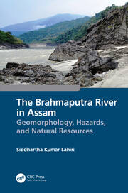 The Brahmaputra River in Assam: Geomorphology, Hazards, and Natural Resources book cover
