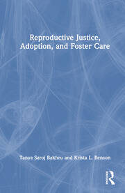 Reproductive Justice, Adoption, and Foster Care book cover
