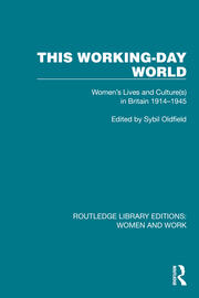This Working-Day World: Women's Lives and Culture(s) in Britain 1914–1945 book cover
