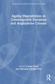 Ageing Masculinities in Contemporary European and Anglophone Cinema book cover