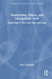 Destruction, Ethics, and Intergalactic Love: Exploring Y: The Last Man and Saga book cover