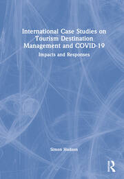 International Case Studies on Tourism Destination Management and COVID-19: Impacts and Responses book cover