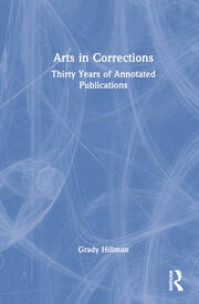 Arts in Corrections: Thirty Years of Annotated Publications book cover