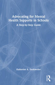 Advocating for Mental Health Supports in Schools: A Step-by-Step Guide book cover