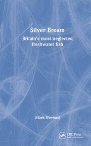 Silver Bream: Britain’s most neglected freshwater fish book cover