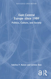 East Central Europe since 1989: Politics, Culture, and Society book cover