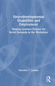 Neurodevelopmental Disabilities and Employment: Helping Learners Prepare for Social Demands in the Workplace book cover