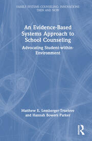 An Evidence-Based Systems Approach to School Counseling: Advocating Student-within-Environment book cover