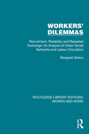 Workers' Dilemmas: Recruitment, Reliability and Repeated Exchange: An Analysis of Urban Social Networks and Labour Circulation book cover