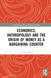 Economics, Anthropology and the Origin of Money as a Bargaining Counter book cover