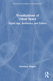 Visualizations of Urban Space: Digital Age, Aesthetics, and Politics book cover