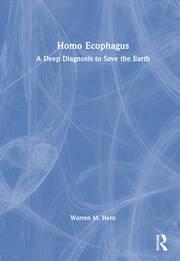 Homo Ecophagus: A Deep Diagnosis to Save the Earth book cover
