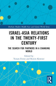 Israel-Asia Relations in the Twenty-First Century: The Search for Partners in a Changing World book cover