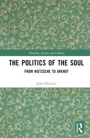 The Politics of the Soul: From Nietzsche to Arendt book cover