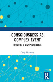 Consciousness as Complex Event: Towards a New Physicalism book cover