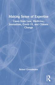 Making Sense of Expertise: Cases from Law, Medicine, Journalism, Covid-19, and Climate Change book cover