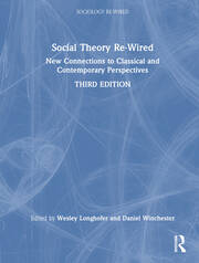 Social Theory Re-Wired: New Connections to Classical and Contemporary Perspectives book cover