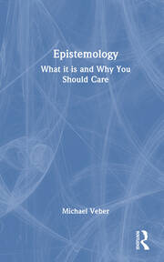 Epistemology: What it is and Why You Should Care book cover