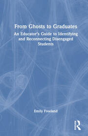 From Ghosts to Graduates: An Educator’s Guide to Identifying and Reconnecting Disengaged Students book cover