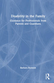 Disability in the Family: Guidance for Professionals from Parents and Guardians book cover