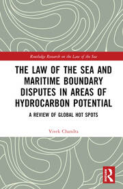 The Law of the Sea and Maritime Boundary Disputes in Areas of Hydrocarbon Potential: A Review of Global Hot Spots book cover