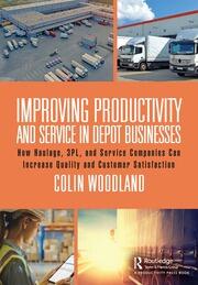 Improving Productivity and Service in Depot Businesses: How Haulage, 3PL, and Service Companies Can Increase Quality and Customer Satisfaction book cover