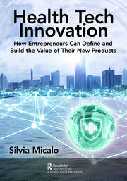 Healthtech Innovation: How Entrepreneurs Can Define and Build the Value of Their New Products book cover