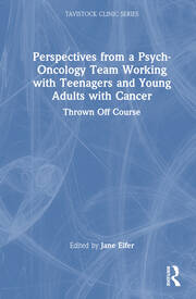 Perspectives from a Psych-Oncology Team Working with Teenagers and Young Adults with Cancer: Thrown Off Course book cover