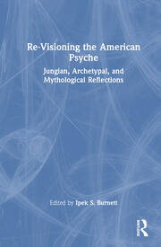 Re-Visioning the American Psyche: Jungian, Archetypal, and Mythological Reflections book cover