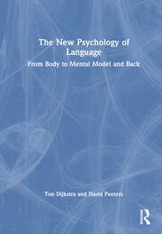 The New Psychology of Language: From Body to Mental Model and Back book cover