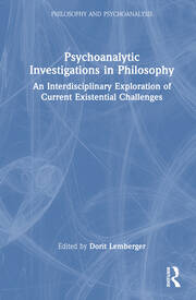 Psychoanalytic Investigations in Philosophy: An Interdisciplinary Exploration of Current Existential Challenges book cover