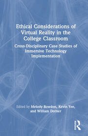 Ethical Considerations of Virtual Reality in the College Classroom: Cross-Disciplinary Case Studies of Immersive Technology Implementation book cover