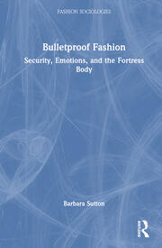 Bulletproof Fashion: Security, Emotions, and the Fortress Body book cover