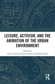 Leisure, Activism, and the Animation of the Urban Environment book cover