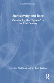 Stanislavsky and Race: Questioning the “System” in the 21st Century book cover