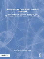 Strength-Based Goal Setting in Gifted Education: Addressing Social-Emotional Awareness, Self-Advocacy, and Underachievement in Gifted Education book cover