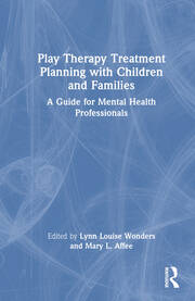 Play Therapy Treatment Planning with Children and Families: A Guide for Mental Health Professionals book cover