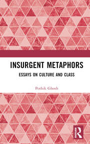 Insurgent Metaphors: Essays on Culture and Class book cover