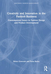 Creativity and Innovation in the Fashion Business: Contemporary Issues in Fashion Design and Product Development book cover