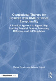 Occupational Therapy for Children with DME or Twice Exceptionality: A Practical Approach to Support High Learning Potential, Sensory Processing Differences and Self-Regulation book cover