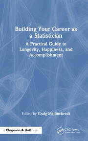 Building Your Career as a Statistician: A Practical Guide to Longevity, Happiness, and Accomplishment book cover