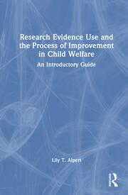 Research Evidence Use and the Process of Improvement in Child Welfare: An Introductory Guide book cover