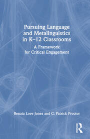 Pursuing Language and Metalinguistics in K–12 Classrooms: A Framework for Critical Engagement book cover