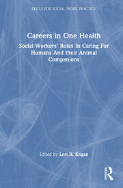 Careers in One Health: Social Workers’ Roles in Caring for Humans and Their Animal Companions book cover
