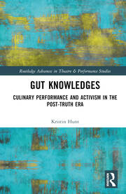 Gut Knowledges: Culinary Performance and Activism in the Post-Truth Era book cover